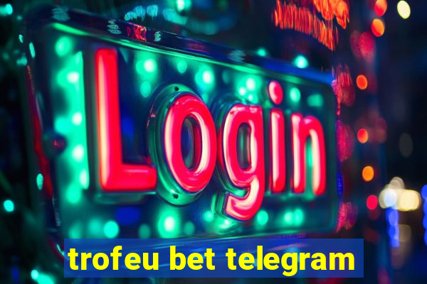 trofeu bet telegram